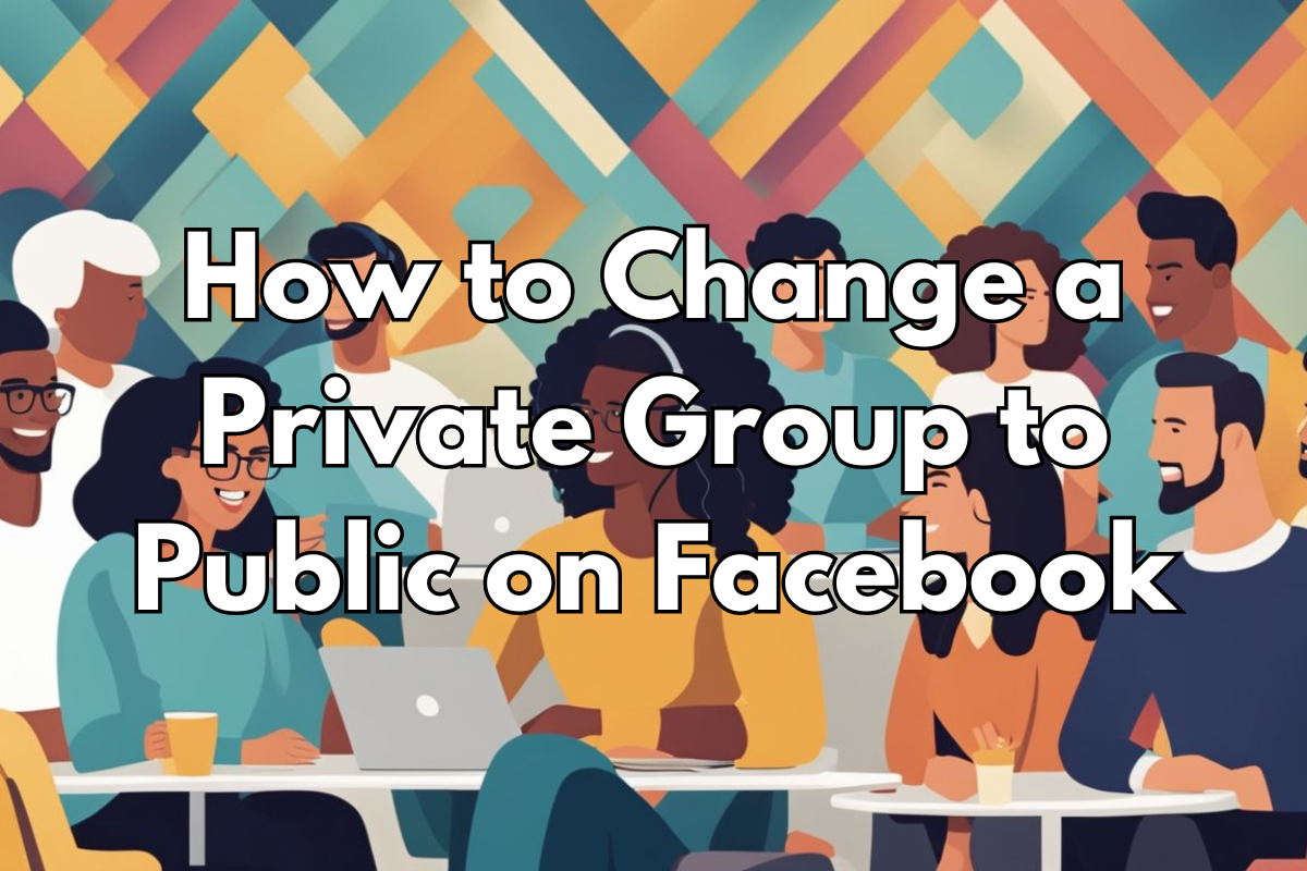 How to Change a Private Group to Public on Facebook